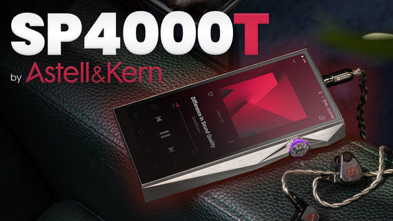 Astell&Kern A&ultima SP4000T DAP Review: The World's First Quad Tube DAP to Rewrite the Rules